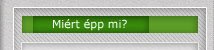 Miért épp mi?